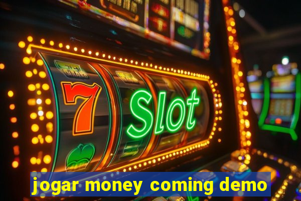 jogar money coming demo